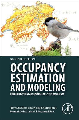 Occupancy Estimation and Modeling: Inferring Patterns and Dynamics of Species Occurrence - MacKenzie, Darryl I, and Nichols, James D, and Royle, J Andrew