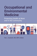Occupational and Environmental Medicine: Protecting Health at Work and in the Community