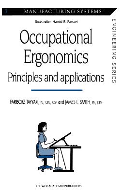 Occupational Ergonomics: Principles and Applications - Tayyari, Fariborz, and Smith, James L