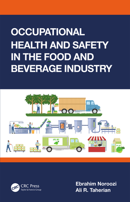 Occupational Health and Safety in the Food and Beverage Industry - Noroozi, Ebrahim, and Taherian, Ali R