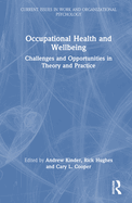 Occupational Health and Wellbeing: Challenges and Opportunities in Theory and Practice
