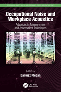 Occupational Noise and Workplace Acoustics: Advances in Measurement and Assessment Techniques