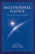 Occupational Science: The Evolving Discipline - Zemke, Ruth, PhD, FAOTA (Editor), and Clark, Florence, PhD, FAOTA (Editor)