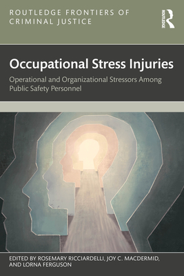 Occupational Stress Injuries: Operational and Organizational Stressors Among Public Safety Personnel - Ricciardelli, Rosemary (Editor), and C Macdermid, Joy (Editor), and Ferguson, Lorna (Editor)