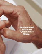 Occupational Therapist Weekly Appointment Minder: Undated Hourly Appointment Book