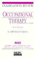 Occupational Therapy: 800 Multiple-Choice Questions with Referenced, Explanatory Answers