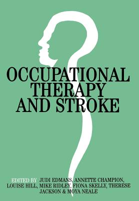 Occupational Therapy and Stroke - Edmans, Judi (Editor), and Champion, Annette (Editor), and Hill, Louise (Editor)