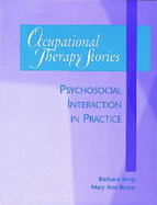 Occupational Therapy Stories: Psychosocial Interaction in Practice