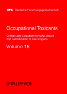 Occupational Toxicants: Critical Data Evaluation for Mak Values and Classification of Carcinogens, Volume 16