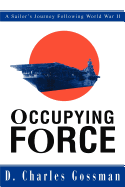 Occupying Force: A Sailor's Journey Following World War II