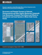 Occurrence and Potential Transport of Selected Pharmaceuticals and Other Organic Wastewater Compounds from Wastewater-Treatment Plant Influent and Effluent to Groundwater and Canal Systems in Miami-Dade County, Florida