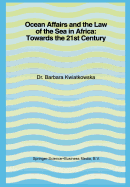Ocean Affairs and the Law of the Sea in Africa: Towards the 21st Century: Inaugural Lecture Given on the Occasion of Her Appointment as Professor of the International Law of the Sea on Wednesday, 14 October 1992