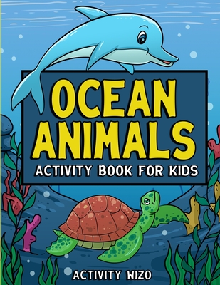 Ocean Animals Activity Book For Kids: Coloring, Dot to Dot, Mazes, and More for Ages 4-8 - Wizo, Activity