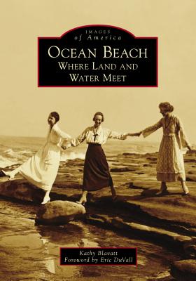Ocean Beach: Where Land and Water Meet - Blavatt, Kathy, and Duvall, Eric (Foreword by)