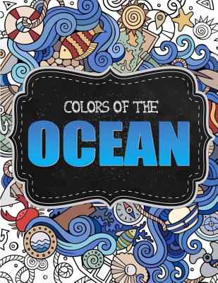 Ocean Coloring Book For Adults 36 Whimsical Designs for Calm Relaxation: Nautical Coloring Book/Under the Sea Coloring Book - Coloring Co, Outside the Lines