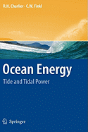 Ocean Energy: Tide and Tidal Power - Charlier, R H, and Finkl, Charles W