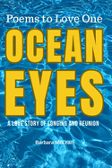Ocean Eyes: A Love Story of Longing and Reunion: Poems to Love One
