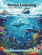 Ocean learning coloring book: Coloring and learning facts about sea life