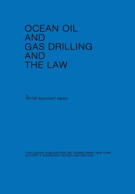 Ocean Oil and Gas Drilling and the Law - Swan, P N