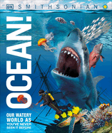 Ocean!: Our Watery World as You've Never Seen It Before