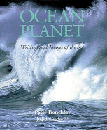 Ocean Planet: Writings and Images of the Sea - Benchley, Peter, and Gradwohl, Judith (Editor)