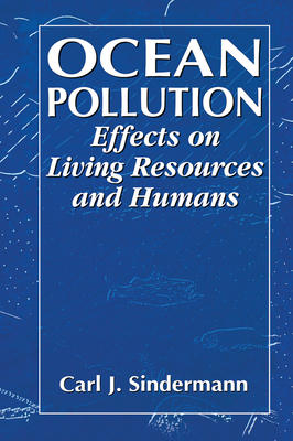 Ocean Pollution: Effects on Living Resources and Humans - Sindermann, Carl J.
