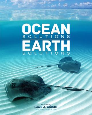 Ocean Solutions, Earth Solutions - Wright, Dawn J (Editor)