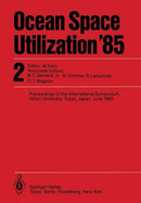 Ocean Space Utilization 85: Proceedings of the International Symposium Nihon University, Tokyo, Japan, June 1985 Volume 2