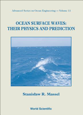 Ocean Surface Waves: Their Physics and Prediction - Massel, Stanislaw Ryszard