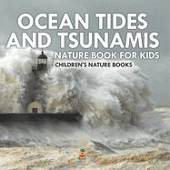 Ocean Tides and Tsunamis - Nature Book for Kids Children's Nature Books