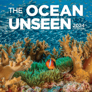 Ocean Unseen Wall Calendar 2024: a Breathtaking Visual Tour of the Ocean? S Great Biodiversity