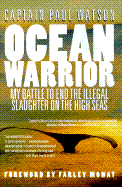 Ocean Warrior - Watson, Paul, Dr., and Mowat, Farley (Foreword by)