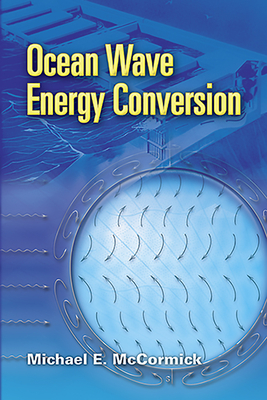 Ocean Wave Energy Conversion - McCormick, Michael E, Professor
