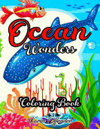 Ocean Wonders Coloring Book: Featuring Relaxing Adventure Scenes, Tropical Fish and Beautiful Sea Landscapes Creatures Summer Designs.