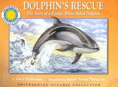 Oceanic Collection: Dolphin's Rescue: The Story of a Pacific White-Sided Dolphin - Halfmann, Janet, and Janet Halfmann