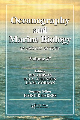 Oceanography and Marine Biology: An Annual Review. Volume 47 - Gibson, R N (Editor), and Atkinson, R J a (Editor), and Gordon, J D M (Editor)