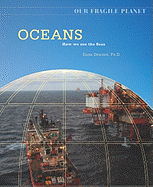 Oceans: How We Use the Seas - Desonie, Dana