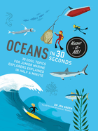 Oceans in 30 Seconds: 30 Cool Topics for Junior Marine Explorers Explained in Half a Minute