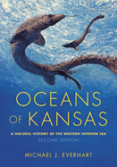 Oceans of Kansas, Second Edition: A Natural History of the Western Interior Sea