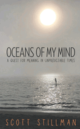 Oceans Of My Mind: A Quest For Meaning In Unpredictable Times