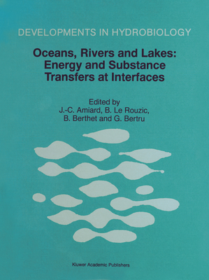 Oceans, Rivers and Lakes: Energy and Substance Transfers at Interfaces - Amiard, J C (Editor), and Le Rouzic, B (Editor), and Berthet, B (Editor)