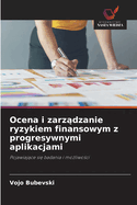 Ocena i zarz dzanie ryzykiem finansowym z progresywnymi aplikacjami