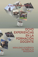 Ocho Experiencias En La Formaci?n Docente: Movilidad Acad?mica Un Paso a la Excelencia