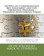 OCPD's 1st Comprehensive Key Treatment and Life Liberation Program -- Progress Monitoring Forms: And Assists -- to Photocopy and Record Daily, to Review, and to Accelerate Mastery Over OCPD