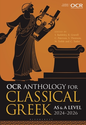 OCR Anthology for Classical Greek AS and A Level: 2024-2026 - Baddeley, Sam (Editor), and Gravell, Benedict (Editor), and Paterson, Charlie (Editor)