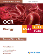 OCR AS/A2 Biology Student Unit Guide: Units F213 & F216 Practical Skills in Biology