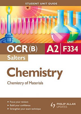 OCR(B) A2 Chemistry (Salters) Student Unit Guide: Unit F334 Chemistry of Materials - Harriss, Frank