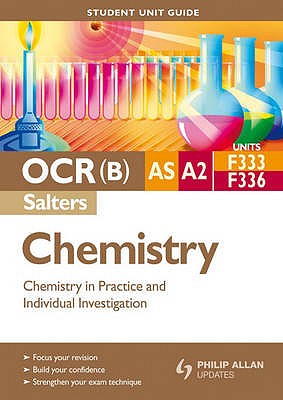 OCR(B) AS/A2 Chemistry (Salters) Student Unit Guide: Chemistry in Practice and Individual Investigation - Harriss, Frank