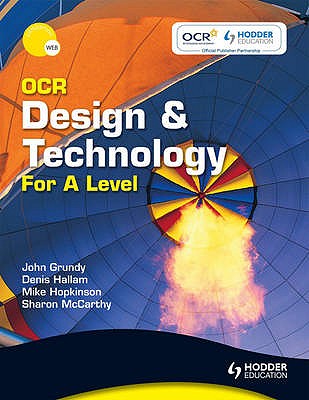 OCR Design and Technology forA Level - Hallam, Denis, and Grundy, John, and Hopkinson, Mike