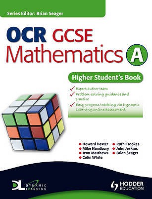 OCR GCSE Mathematics A: Higher Student's Book - Baxter, Howard, and Handbury, Michael, and Matthews, Jean